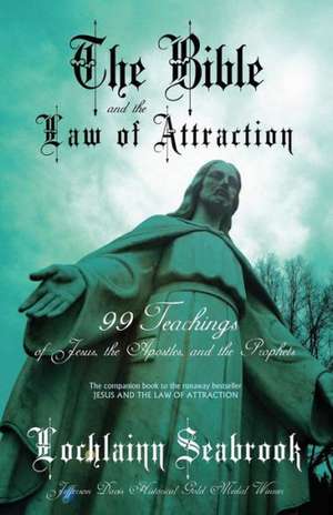 The Bible and the Law of Attraction de Lochlainn Seabrook