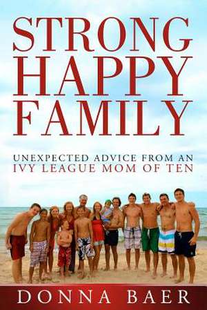 Strong Happy Family de Donna Baer