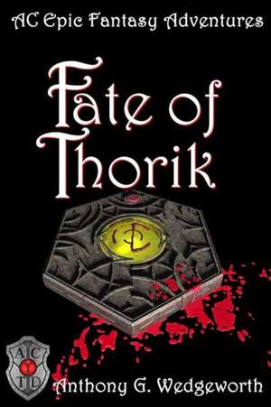 Fate of Thorik: How to Get Over a Breakup and Love Again, Like It's the First Time de Wedgeworth, Anthony G.