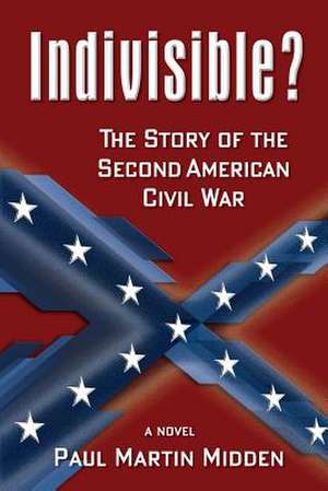 Indivisible? the Story of the Second American Civil War