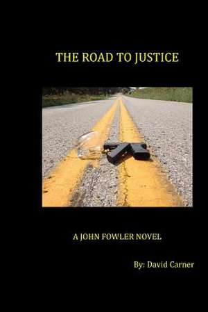 The Road to Justice de David Carner