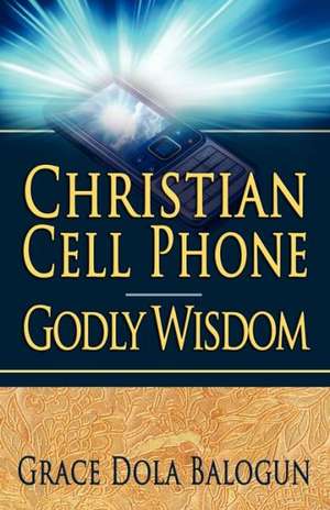 Christian Cell Phone Godly Wisdom de Grace Dola Balogun