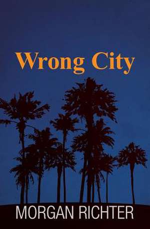 Wrong City de Morgan Richter