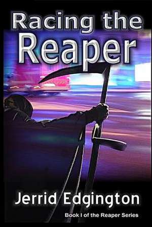 Racing the Reaper de Jerrid Edgington