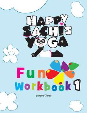 Happy Sachi's Yoga Fun Workbook 1 de Sandra Clares