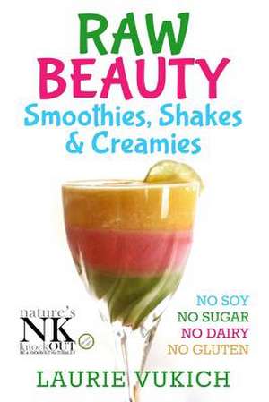 Raw Beauty, Smoothies, Shakes & Creamies