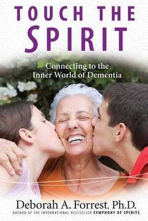 Touch the Spirit de Deborah A. Forrest Ph. D.