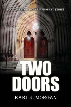 Two Doors - Modern Prophet Series (Book 1) de Karl J. Morgan