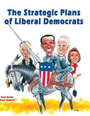 The Strategic Plans of Liberal Democrats de Paul Burke