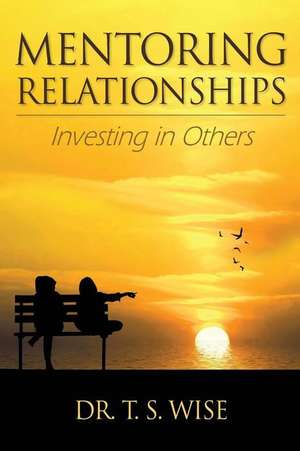 Mentoring Relationships de Terry S Wise