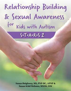 Relationship Building and Sexual Awareness for Kids with Autism: S.T.A.R.S 2 de Susan Heighway