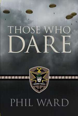 Those Who Dare de Phil Ward