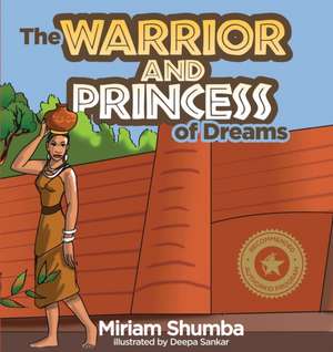 The Warrior and Princess of Dreams de Miriam Denenga Shumba