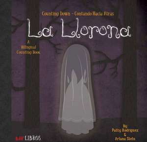 La Llorona: Counting Down / Contando Hacia Átras de Patty Rodriguez