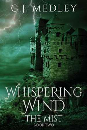 Whispering Wind the Mist de C. J. Medley