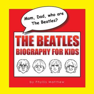 Mom, Dad, who are The Beatles? de Phyllis Matthew