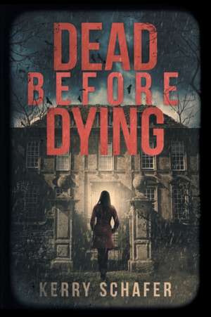 Dead Before Dying de Kerry Schafer