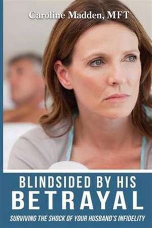 Blindsided By His Betrayal de Caroline Madden