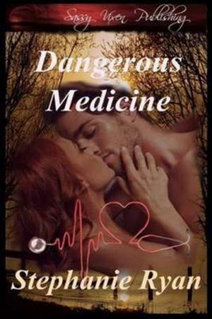 Dangerous Medicine de Stephanie Ryan