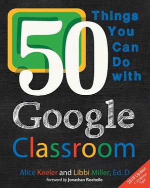 50 Things You Can Do with Google Classroom de Alice Keeler