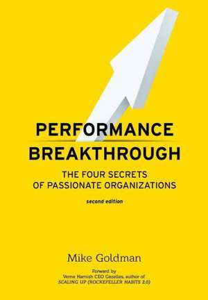 Performance Breakthrough: The Four Secrets of Passionate Organizations Second Edition de Mike Goldman