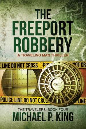 The Freeport Robbery de Michael P. King