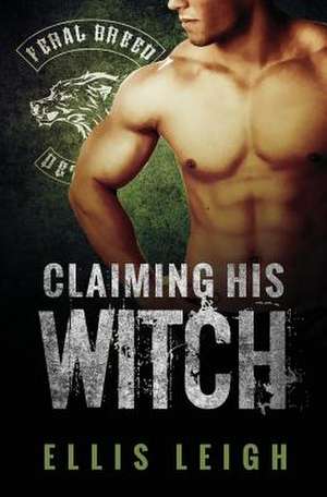 Claiming His Witch de Ellis Leigh