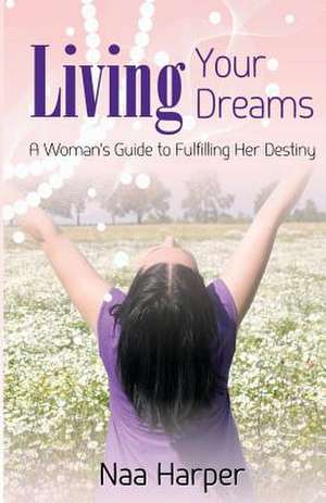 Living Your Dreams de Naa Harper