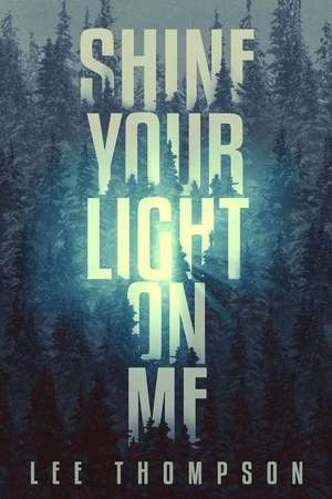 Shine Your Light on Me de Lee Thompson