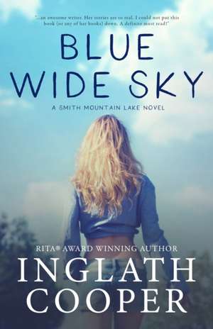 Blue Wide Sky: Book One - Smith Mountain Lake Series de Inglath Cooper