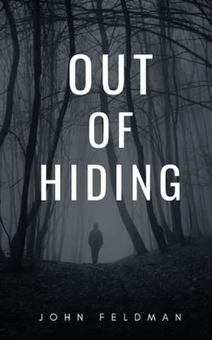 Out of Hiding de John Feldman