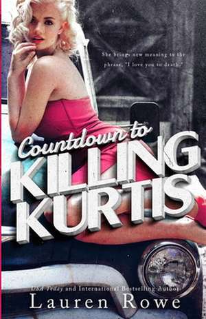 Countdown to Killing Kurtis de Lauren Rowe