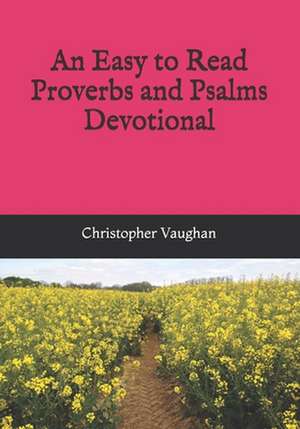 An Easy to Read Proverbs and Psalms Devotional de Christopher Vaughan