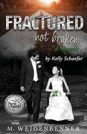 Fractured Not Broken de Michelle Weidenbenner