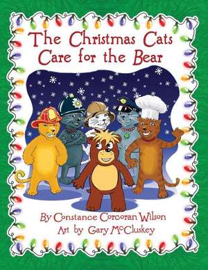 The Christmas Cats Care for the Bear de Constance Corcoran Wilson