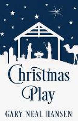 Christmas Play de Gary Neal Hansen