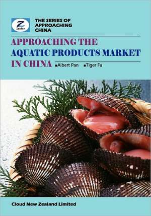 Approaching the Aquatic Products Market in China: China Aquatic Products Market Overview de Albert Pan