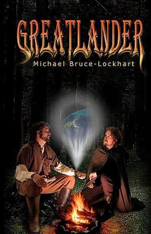 Greatlander: The Making of a Sensible Environmentalist de Michael Bruce-Lockhart