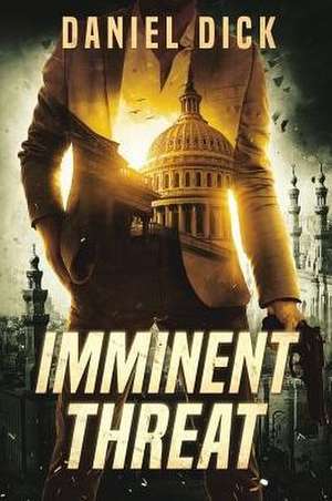 Imminent Threat: An International Spy Thriller de Daniel Dick