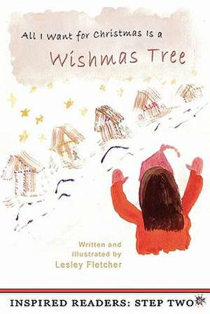 All I Want for Christmas Is a Wishmas Tree: A North American Rite of Passage de Lesley Fletcher