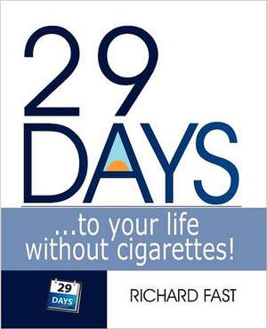 29 Days ... to Your Life Without Cigarettes! de Richard Fast