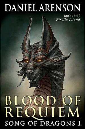 Blood of Requiem: Song of Dragons, Book 1 de Daniel Arenson