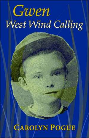 West Wind Calling: Milo's Adventure de Carolyn Pogue