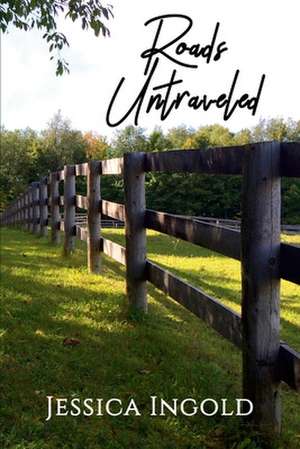 Roads Untraveled de Jessica Ingold