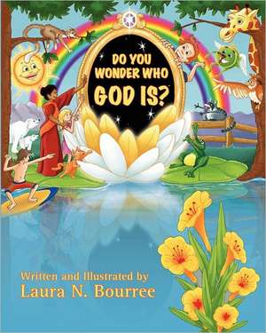 Do You Wonder Who God Is?: Getting More for Less de Laura Natalie Bourree