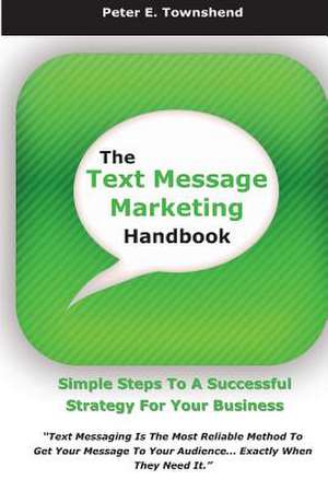 The Text Message Marketing Handbook de MR Peter E. Townshend