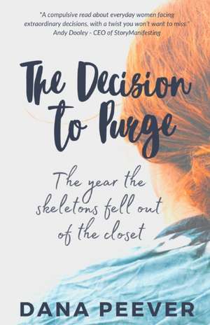 The Decision to Purge: The Year the Skeletons Fell Out of the Closet de Dana Peever