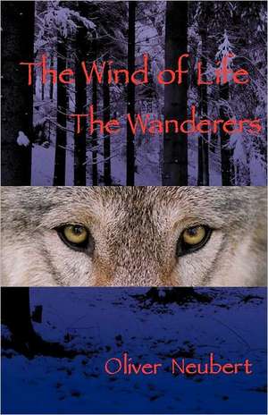 The Wind of Life the Wanderers de Oliver Neubert