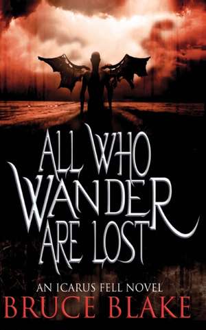 All Who Wander Are Lost de Bruce Blake