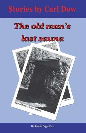 The Old Man's Last Sauna de Carl Dow